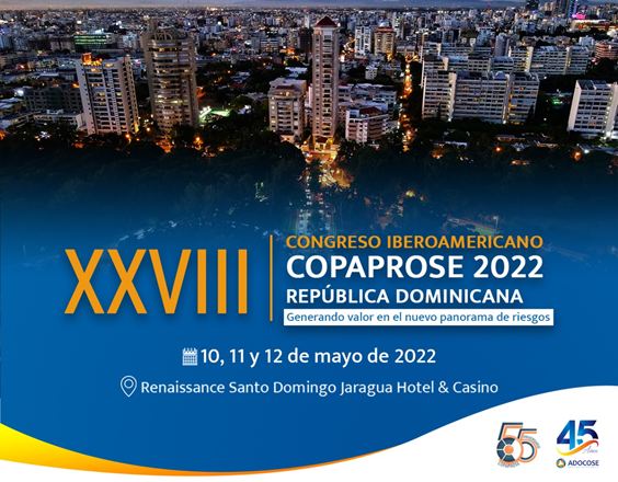 XXVIII Congreso Iberoamericano COPAPROSE 2022, República Dominicana: “Generando valor en el nuevo panorama de riesgos”