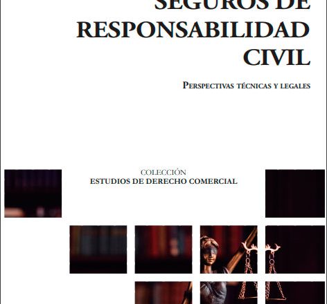 LIBRO: SEGUROS DE RESPONSABILIDAD CIVIL – PERSPECTIVAS TÉCNICAS Y LEGALES